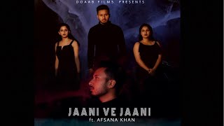 JAANI VE JAANI  full video  JAANI ft AFSANA KHAN  DOAAB FILMS  DIRECTOR  AP SINGH MAAN [upl. by Enelad]