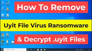 Uyit File Virus Ransomware Uyit Removal and Decrypt Uyit Files [upl. by Cinamod]