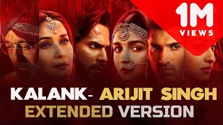 Kalank Title Track  Extended Version  Arijit Singh  Shilpa Rao  Bonus Track [upl. by Siward]