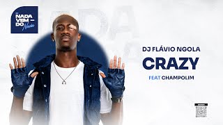 DJ FLÁVIO NGOLA  CRAZY  FEAT CHAMPOLIM [upl. by Enirehtakyram]