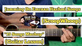 Jamming On Emraan Hashmi Songs  Guitar Lesson  Easy Chords  Mashup [upl. by Amuwkuhc]