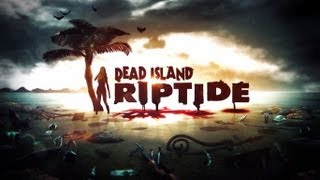 Dead Island Riptide  Des vacances de rêve [upl. by Acquah]