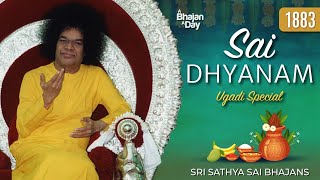 1883  Sai Dhyanam  Ugadi Special Bhajans  Sri Sathya Sai Bhajans [upl. by Lucas]