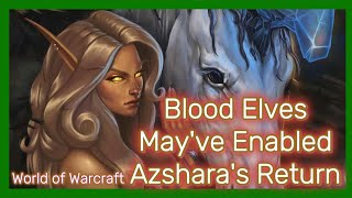 Blood Elves Mayve Enabled Azsharas Return [upl. by Latterll]