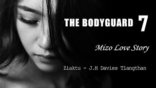 The Bodyguard 7  Mizo thawnthu ngaihnawm  Love Story [upl. by Aniri383]