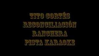 Tito Cortés Reconciliación Pista Karaoke [upl. by Roxanna]