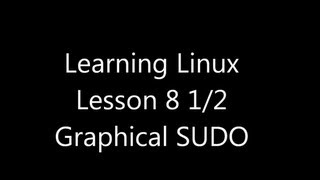 Learning Linux Lesson 85 Graphical Sudo [upl. by Chernow]