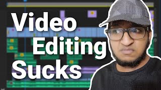 Video Editing Sucks [upl. by Thalia]