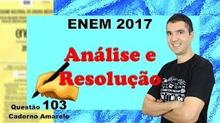 QUESTÃO 103  ENEM 2017 [upl. by Ramiah]