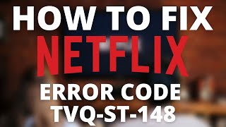 How To Fix Netflix Error Code TVQST148 [upl. by Nair]