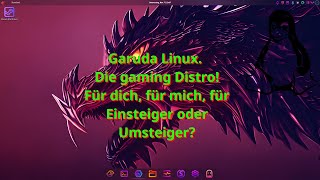 Garuda Linux Die gaming Distro Für dich mich Einsteiger oder Umsteiger Schauen wir mal [upl. by Dagney]