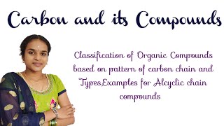 Classification of Organic Compounds based on pattern of Carbon Chain and Types of Acyclic [upl. by Eohce]