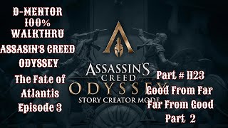 Assassins Creed Odyssey 100 Walkthrough The Fate of Atlantis Good From Far Far From Good Part 2 [upl. by Ennayd678]