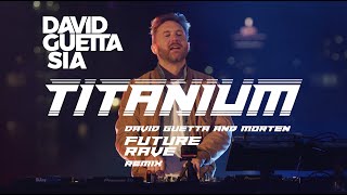 David Guetta ft Sia  Titanium David Guetta amp MORTEN Future Rave Remix Live Edit [upl. by Ettevey]