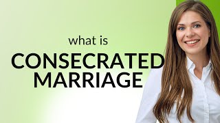 Understanding quotConsecrated Marriagequot [upl. by Oremodlab273]