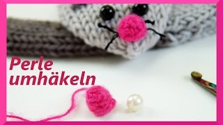 PERLE UMHÄKELN  Anleitung  Häkeln und Stricken  Kanal [upl. by Morey426]