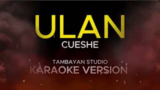 ULAN  Cueshe  KARAOKE VERSION [upl. by Valtin]