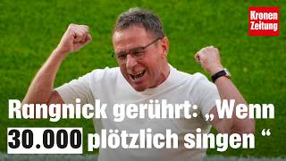 Rangnick gerührt „Wenn 30000 plötzlich singen“  kronetv NEWS [upl. by Esmond682]