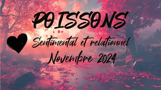 ♓ POISSONS SENTIMENTAL ❤️  NOVEMBRE 2024 [upl. by Ojeibbob]