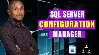 What is SQL Server Configuration Manager [upl. by Horatius]