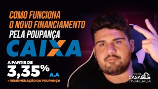 NOVIDADE  Como funciona o Financiamento pela Poupança CAIXA 2022 [upl. by Adalie]