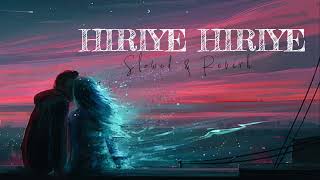 Hiriye Hiriye aa ❤️‍🩹 arijit singh song  slowed reverb  lofi song [upl. by Najed708]