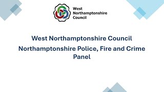 Northamptonshire Police Fire and Crime Panel 1 12 July 2024 [upl. by Eleen552]