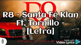 R8  Santa Fe Klan Ft Tornillo  Letra [upl. by Moraj]