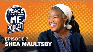 Peace Starts With Me Podcast  07 Shea Maultsby [upl. by Ttelracs]