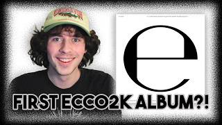 Ecco2k E Album Reaction [upl. by Lavina]