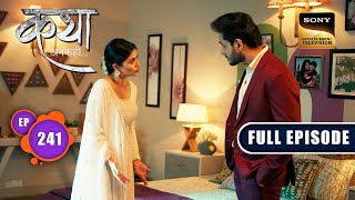 Katha का सच  Katha Ankahee  Ep 241  Full Episode  6 Nov 2023 [upl. by Seem10]