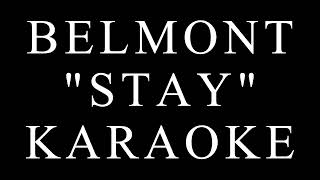 Belmont  Stay  Karaoke [upl. by Christophe]