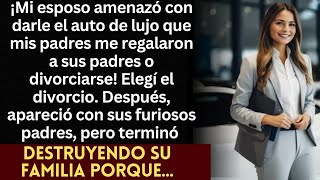 ¡Mi esposo amenazó con dar mi auto de lujo a sus padres o divorciarse ¡Le salió mal [upl. by Ayinat]