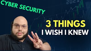 3 Things I Wish I Knew DO NOT Go Into Cyber Security Without Knowing [upl. by Laenaj]