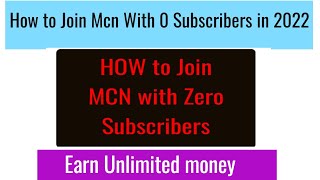 How to Join MCN with 0 Subscribers in 2022  Mcn Requirements [upl. by Ymer]