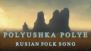 Polyushka Polye [upl. by Ardnaed]