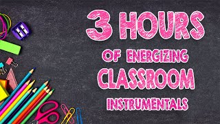 3 Hours Of Energizing Classroom Instrumentals  DistractionFree Music [upl. by Todhunter]