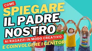 Il Padre Nostro spiegato ai ragazzi con attività giochi preghiera coinvolgendo i genitori [upl. by Kenn]