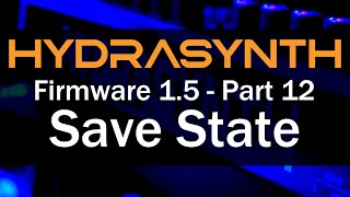 Hydrasynth Firmware 15 – Part 12 Save State [upl. by Geesey]