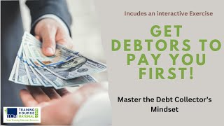 Get Debtors to Pay You First – Here’s the Mindset You Need  Tips for Training Debt Collectors [upl. by Earaj]