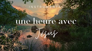 UNE HEURE AVEC JÉSUS  Instrumental Prayer Music  Adoration  Prière  Méditation  Contemplation [upl. by Narda311]