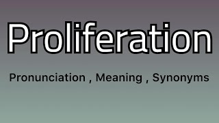 Proliferation meaning  Proliferation pronunciation  Proliferation example  Proliferation synonyms [upl. by Aivatco]