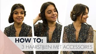 HOW TO 3 Makkelijke opsteekkapsels met accessoires [upl. by Daffi]