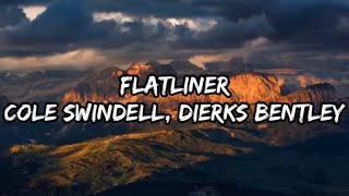 Cole Swindell  Flatliner feat Dierks Bentley Lyrics [upl. by Yennek]