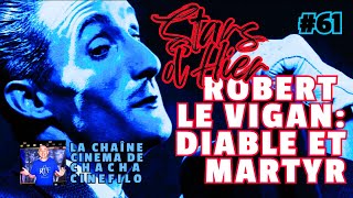 quotStars dHierquot Robert Le Vigan  Diable et Martyr Ep 61 de La Chaîne Cinéma de chachacinefilo [upl. by Eisned527]