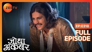 Akbar हुआ दुखी Mahamanga के श्राप से  Jodha Akbar  Full Ep 318  ZEE TV [upl. by Ognimod]