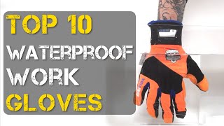 Top 10 Best Waterproof Work Gloves [upl. by Shutz255]