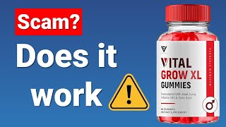 Vital Grow XL Gummies Review is Vital Grow XL Supplement a Scam or LEGIT [upl. by Kcoj859]