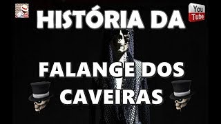 HISTÓRIA DA FALANGE DOS CAVEIRAS [upl. by Anod]