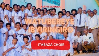 WATUBEREYE IBYIRINGIROOfficial Video Lyrics  ITABAZA CHOIR  ADEPR MUBUGA [upl. by Anyahc]